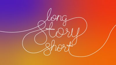 Long Story Short